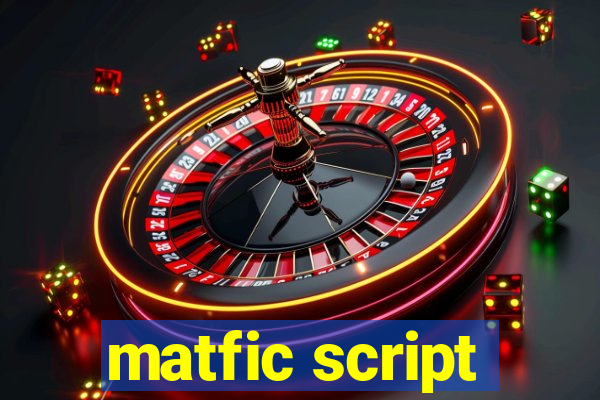 matfic script