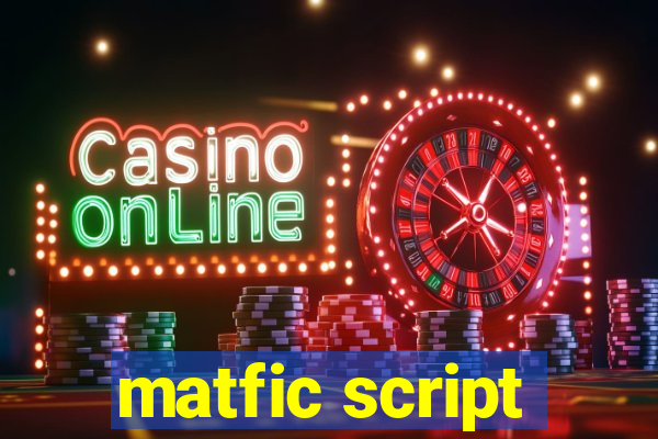 matfic script