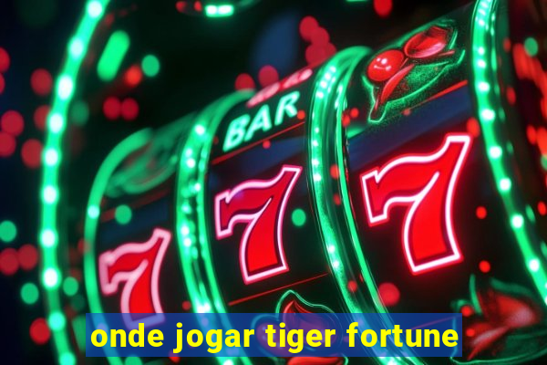 onde jogar tiger fortune