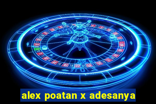 alex poatan x adesanya