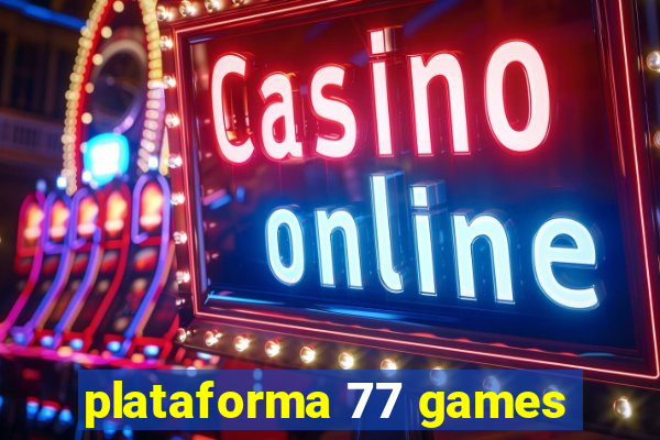 plataforma 77 games