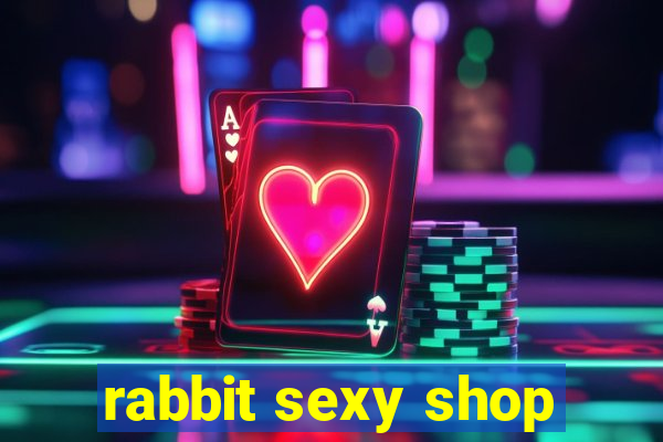 rabbit sexy shop