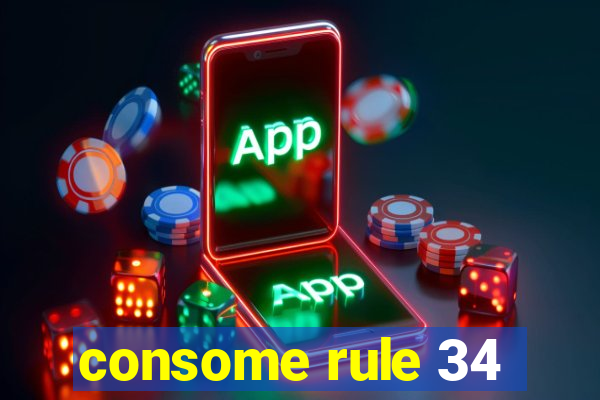 consome rule 34