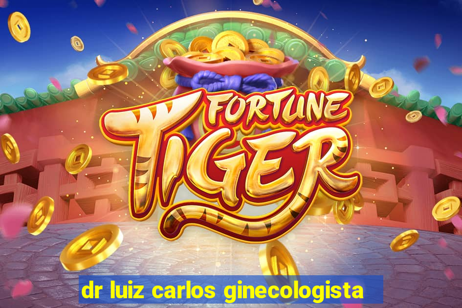 dr luiz carlos ginecologista