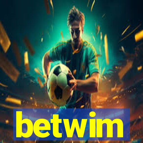 betwim