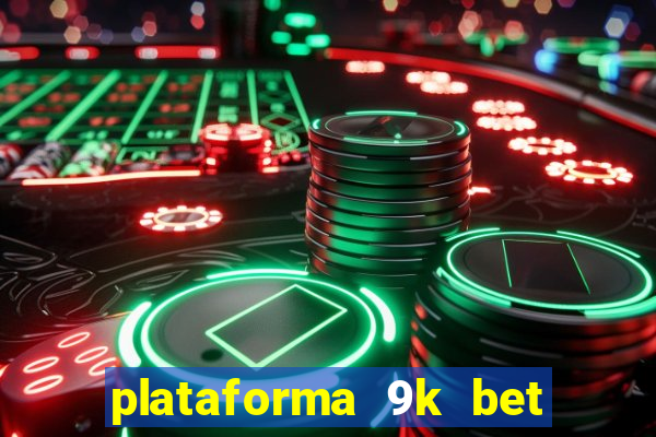 plataforma 9k bet paga mesmo