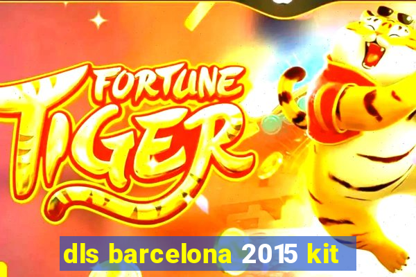 dls barcelona 2015 kit