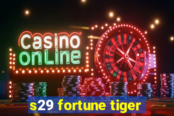 s29 fortune tiger