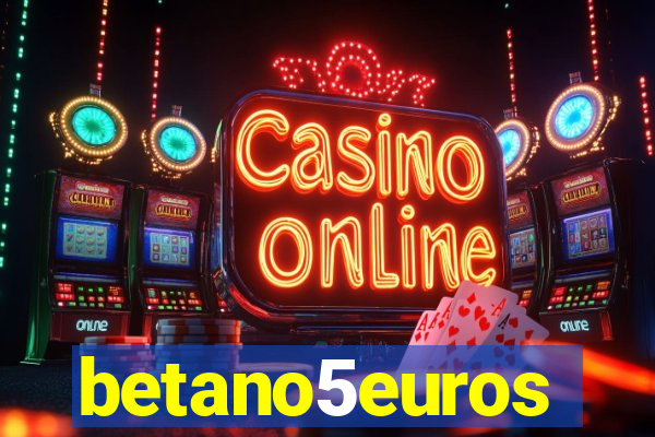 betano5euros