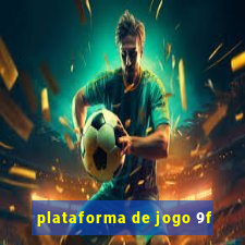 plataforma de jogo 9f
