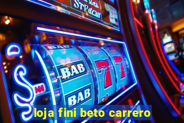 loja fini beto carrero