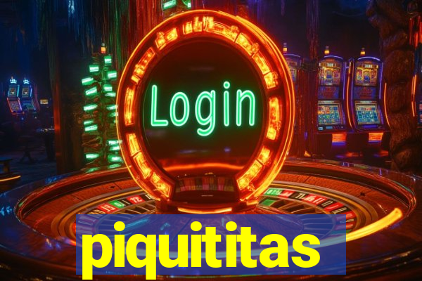 piquititas