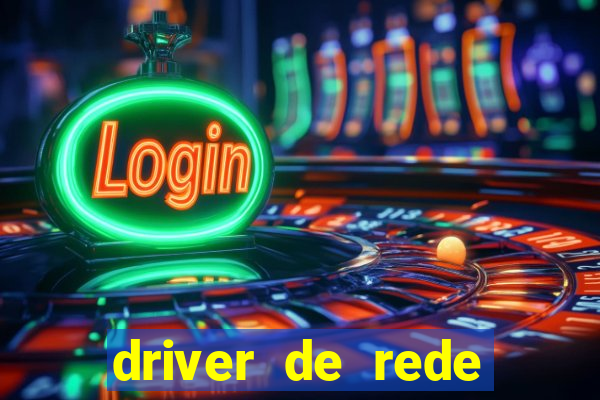 driver de rede windows 7 32 bits