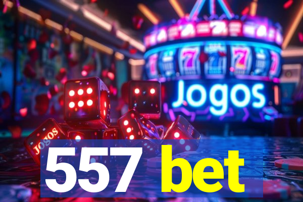 557 bet