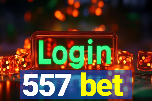 557 bet