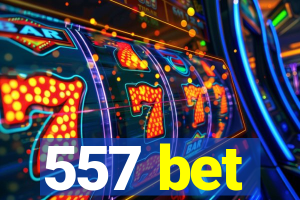 557 bet