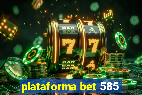 plataforma bet 585