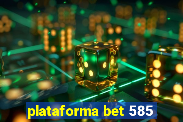 plataforma bet 585