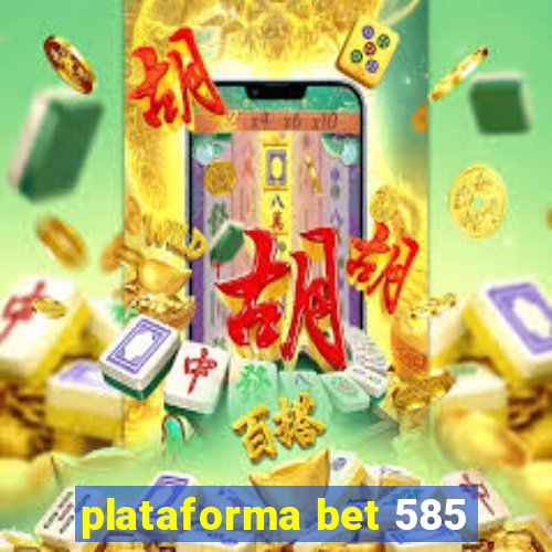 plataforma bet 585