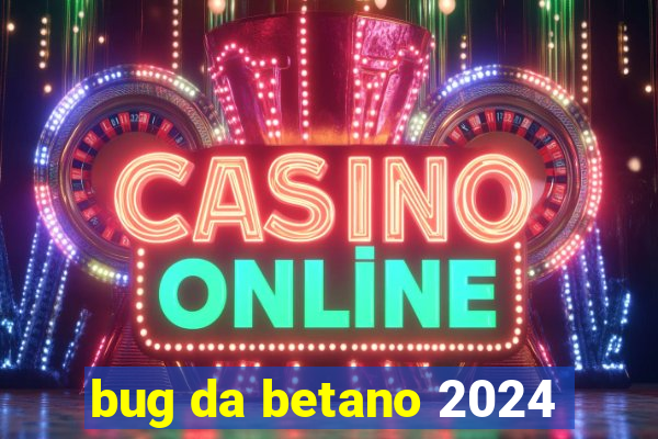 bug da betano 2024