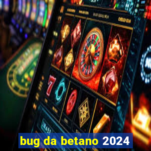 bug da betano 2024