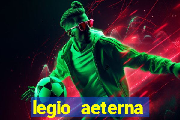 legio aeterna victrix letra