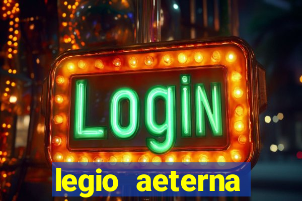 legio aeterna victrix letra