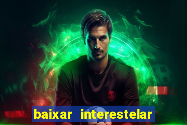 baixar interestelar dublado google drive