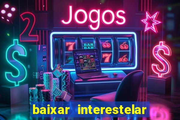 baixar interestelar dublado google drive