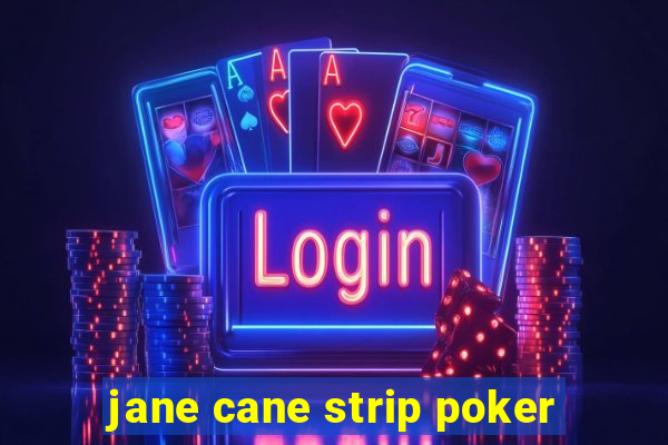 jane cane strip poker