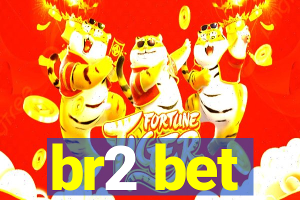 br2 bet