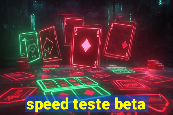 speed teste beta