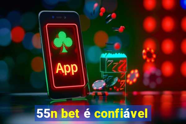 55n bet é confiável