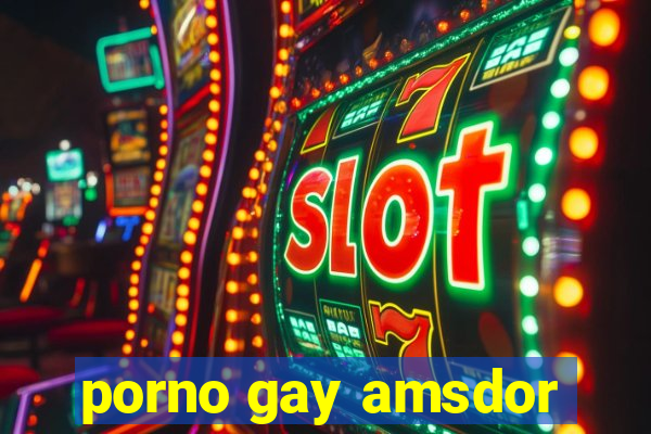 porno gay amsdor