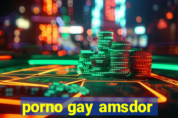 porno gay amsdor