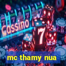 mc thamy nua
