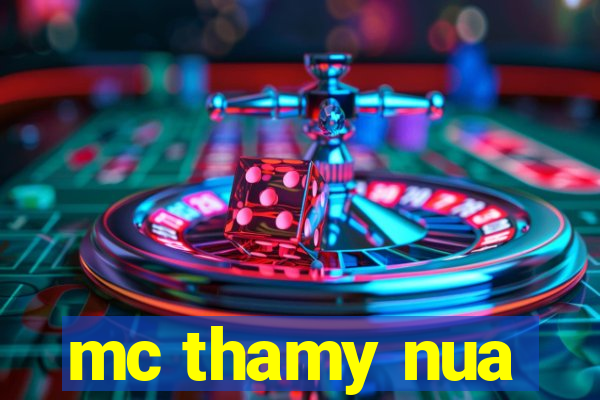 mc thamy nua