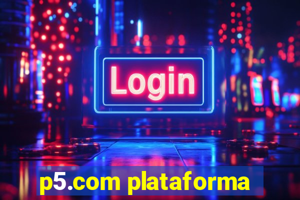 p5.com plataforma