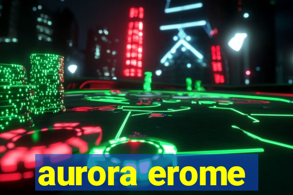 aurora erome