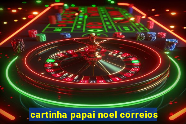 cartinha papai noel correios