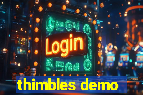 thimbles demo