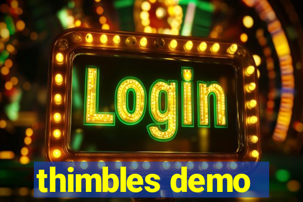thimbles demo