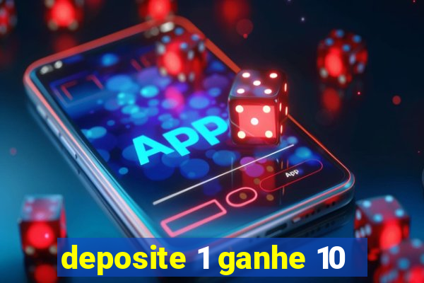 deposite 1 ganhe 10