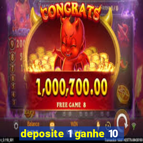 deposite 1 ganhe 10