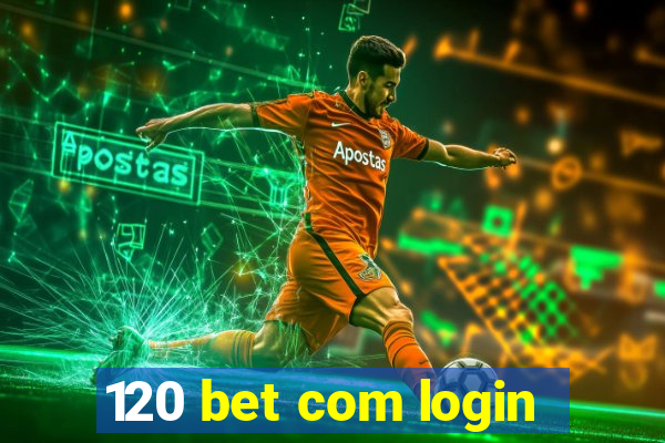 120 bet com login