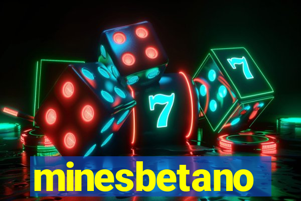minesbetano