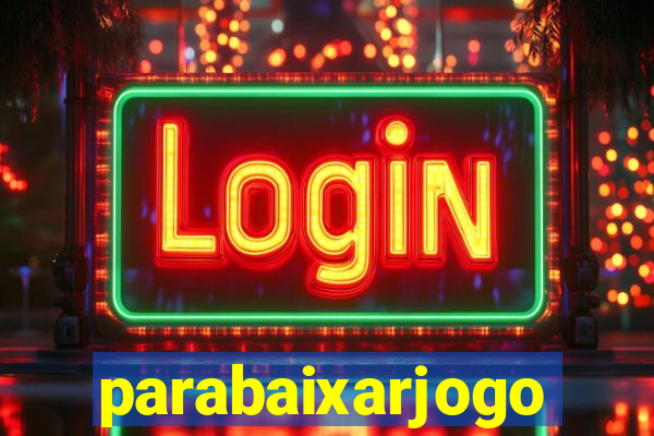 parabaixarjogo