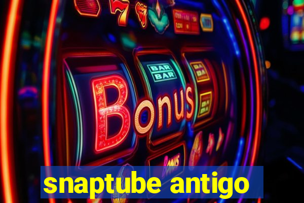 snaptube antigo