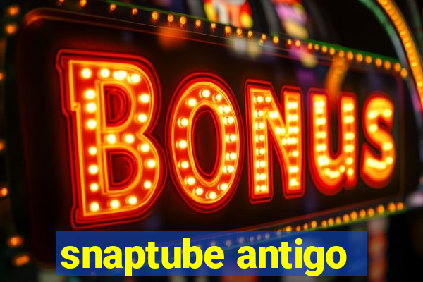snaptube antigo