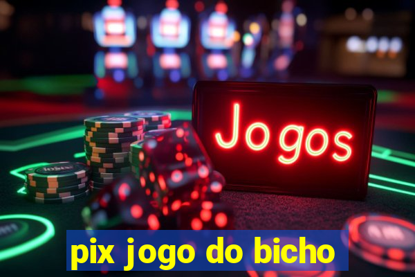 pix jogo do bicho